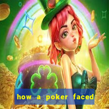 how a poker faced girl really feels